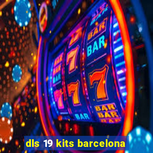 dls 19 kits barcelona